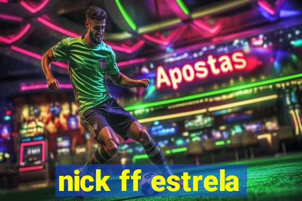 nick ff estrela